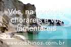 Hino 174 CCB - Vs na verdade chorareis. Cantado e com legenda..wmv